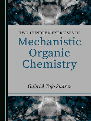 cover image of Two Hundred Exercises in Mechanistic Organic Chemistry